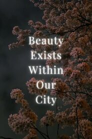 Beauty Exists Within Our City