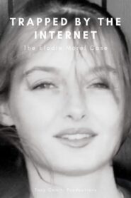 Trapped by the Internet – The Elodie Morel Case