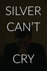 Silver Can’t Cry