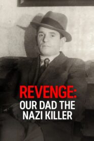 Revenge: Our Dad the Nazi Killer