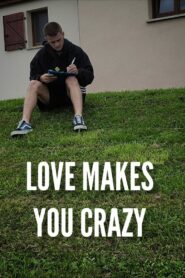 Love Makes You Crazy