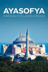 Ayasofya: İmparatorların Mirası