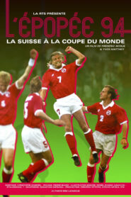 L’Épopée 94, la Suisse à la Coupe du monde