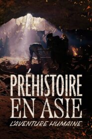 Préhistoire en Asie : L’Aventure humaine