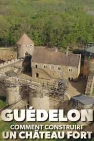 Guédelon : comment construire un château fort