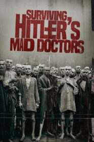 Surviving Hitler’s Mad Doctors