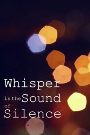 Whisper in the sound of Silence