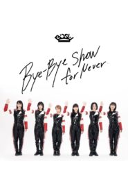 BiSH – Bye-Bye Show for Never