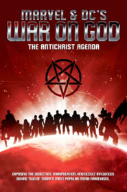 Marvel & DC’s War on God: The Antichrist Agenda