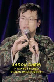 Aaron Chen: If Weren’t Filmed, Nobody Would Believe