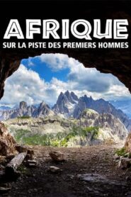 Afrique – Sur la piste des premiers hommes