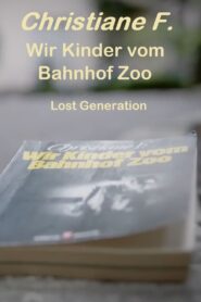 Wir Kinder vom Bahnhof Zoo – Lost Generation