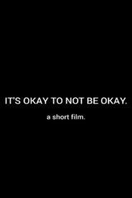 It’s Okay To Not Be Okay