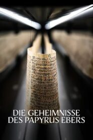 Magie & Medizin – Die Geheimnisse des Papyrus Ebers