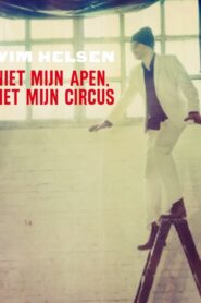 Wim Helsen: Niet Mijn Apen, Niet Mijn Circus