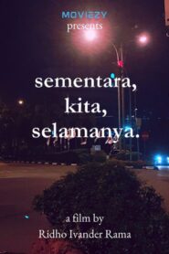 Sementara, Kita, Selamanya.