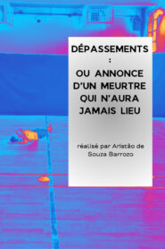 Dépassements : ou annonce d’un meurtre qui n’aura jamais lieu