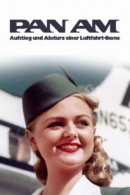 Pan Am – Aufstieg und Absturz einer Luftfahrt-Ikone