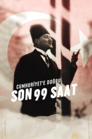 Cumhuriyet’e Doğru: Son 99 Saat