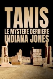 Tanis : Le Mystère derrière Indiana Jones