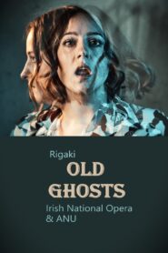 Old Ghosts – Irish National Opera & ANU