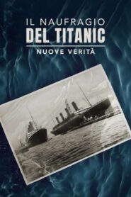 Il naufragio del Titanic – Nuove verità