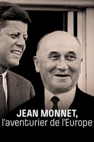 Jean Monnet, l’aventurier de l’Europe