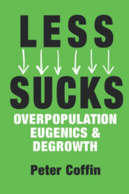 LESS SUCKS: Overpopulation, Eugenics, and Degrowth