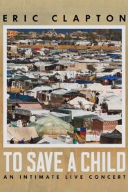 Eric Clapton: To Save A Child – An Intimate Live Concert