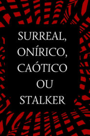 Surreal, Onírico, Caótico