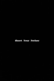 Shoot Your Father