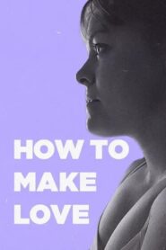 How to Make Love