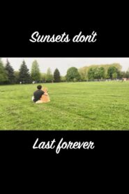 Sunsets Don’t Last Forever