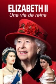 Elizabeth II : une vie de reine