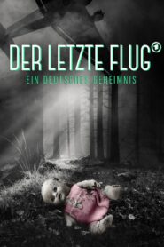 Der letzte Flug – Ein deutsches Geheimnis