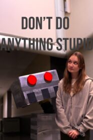 Don’t Do Anything Stupid