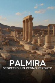 Palmira – Segreti di un regno perduto