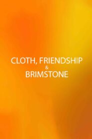 Cloth, Friendship & Brimstone