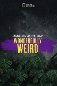 Monsters of the Wild: Wonderfully Weird