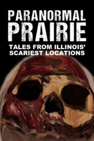 Paranormal Prairie: Tales from Illinois’ Scariest Locations