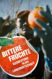 Bittere Früchte – Ausbeutung in der Landwirtschaft