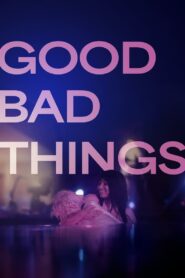 Good Bad Things