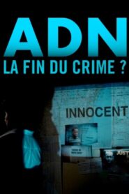 ADN, la fin du crime