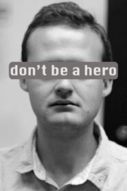 don’t be a hero