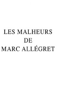 Les Malheurs de Marc Allégret