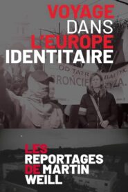 Martin Weill – Voyages dans l’Europe Identitaire