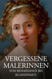 Geniale Frauen – Malerinnen von der Renaissance bis zum Klassizismus