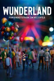 Wunderland – Vom Kindheitstraum zum Welterfolg