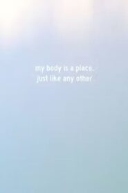 My Body Is a Place, Just Like Any Other