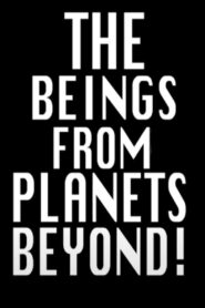 Intro to The Beings from Planets Beyond